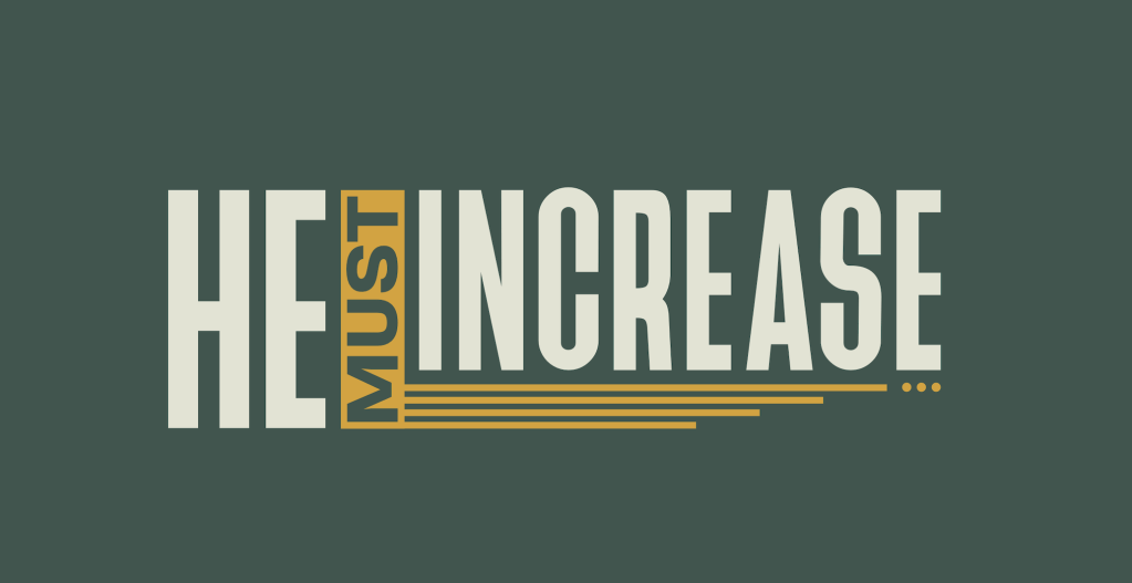He must Increase!